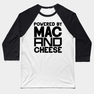 Powered By Mac And Cheese Baseball T-Shirt